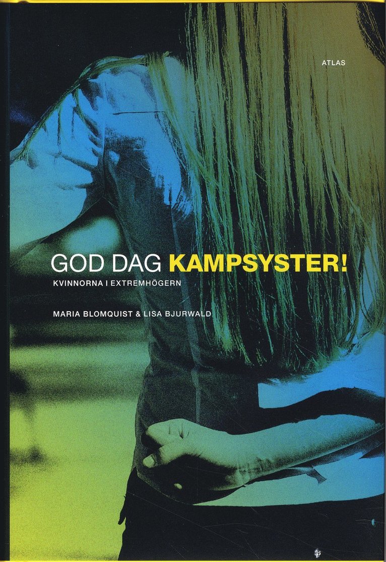 God dag kampsyster! : kvinnorna i extremhögern 1