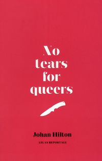 bokomslag No tears for queers : Ett reportage om män, bögar och hatbrott