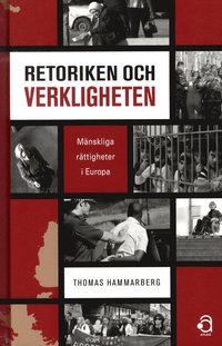 bokomslag Retoriken och verkligheten : mänskliga rättigheter i Europa
