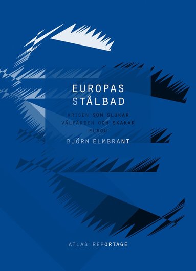 bokomslag Europas stålbad : krisen som slukar välfärden och skakar euron