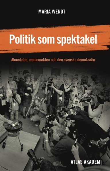 bokomslag Politik som spektakel: Almedalen mediemakten och den svenska demokratin
