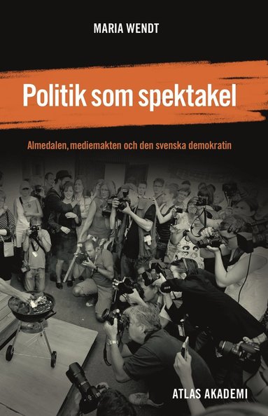 bokomslag Politik som spektakel : Almedalen, mediemakten och den svenska demokratin
