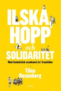 bokomslag Ilska, hopp och solidaritet : med feministisk konst in i framtiden