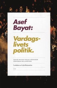 bokomslag Vardagslivets politik : texter om hur vanliga människor förändrar mellanöstern
