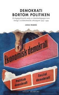 bokomslag Demokrati bortom politiken : en begreppshistorisk analys  av demokratibegreppet inom  Sveriges socialdemokratiska  arbetareparti 1919  -1939