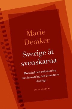 bokomslag Sverige åt svenskarna : motstånd och mobilisering mot invandring och invandrare i Sverige