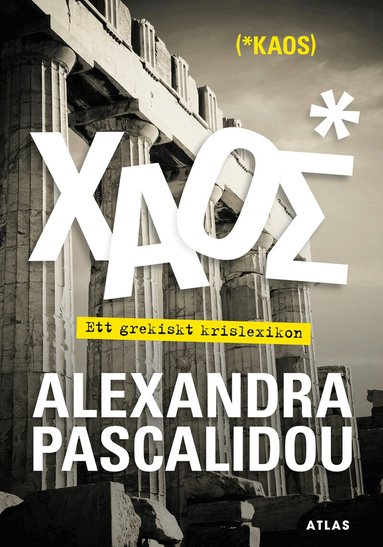 Alexandra Pascalidou - Kaos : ett grekiskt krislexikon, Inbunden