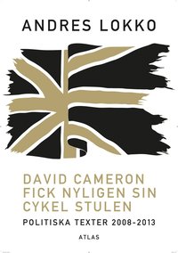 bokomslag David Cameron fick nyligen sin cykel stulen : politiska texter 2008-2013