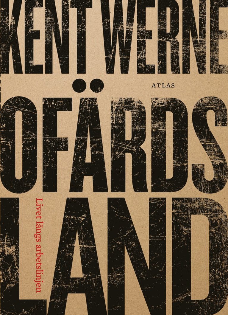 Kent Werne - Ofärdsland : livet längs arbetslinjen, Häftad