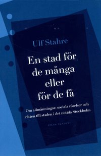bokomslag En stad för de många eller för de få : om allmänningar, sociala rörelser och rätten till staden i det nutida Stockholm