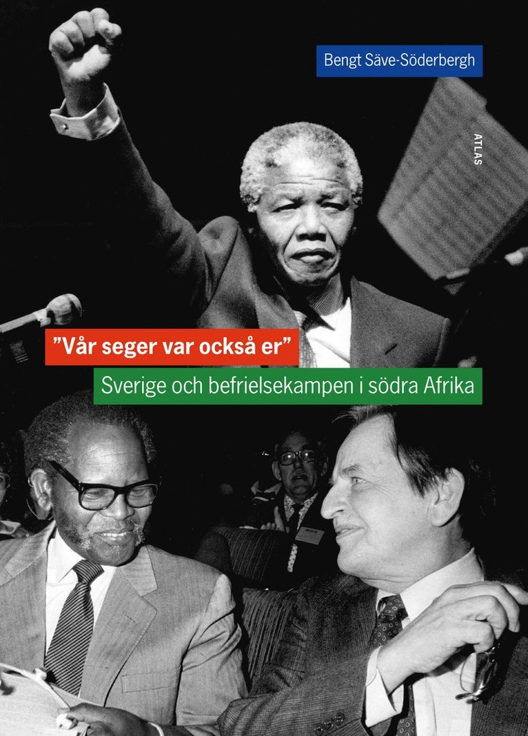 Bengt Säve-Söderbergh - Vår seger var också er : Sverige och befrielsekampen i södra Afrika, Häftad