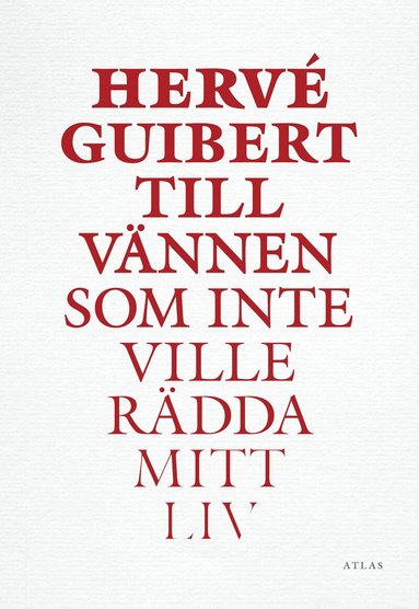 Hervé Guibert - Till vännen som inte ville rädda mitt liv, Inbunden