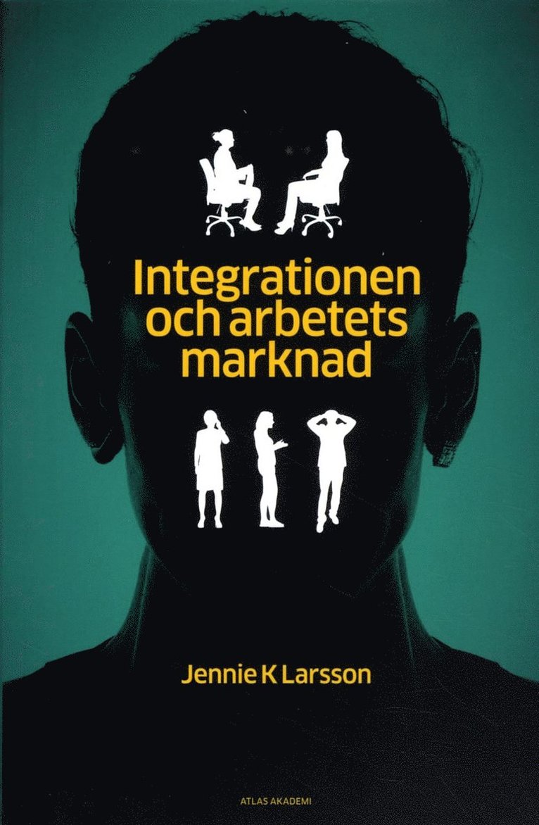 Jennie K. Larsson - Integrationen och arbetets marknad : hur jämställdhet, arbete och annat "svenskt" görs av arbetsförmedlare och privata aktörer, Häftad