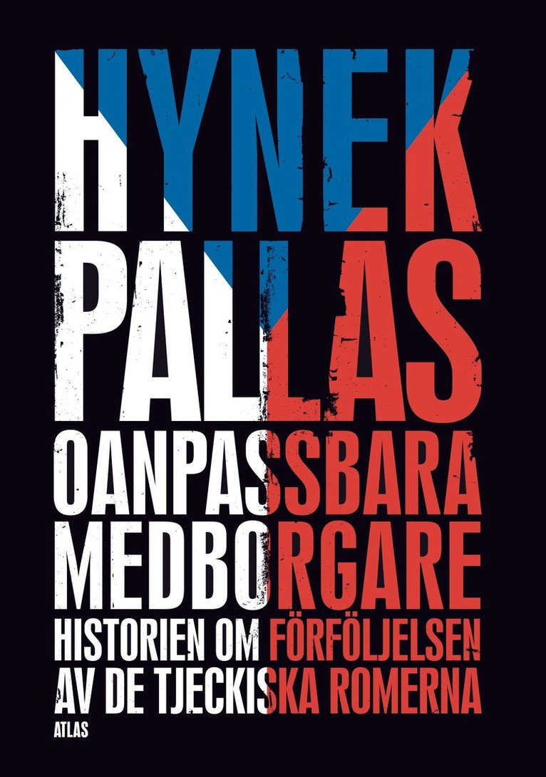 Hynek Pallas - Oanpassbara medborgare : historien om förföljelsen av de tjeckiska romerna, Inbunden