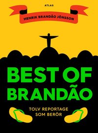 bokomslag Best of Brandao : tolv reportage som berör