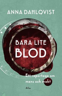 bokomslag Bara lite blod : ett reportage om mens och makt