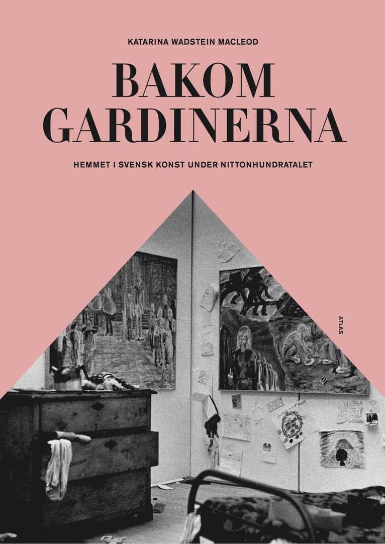 Bakom gardinerna : hemmet i svensk konst under nittonhundratalet 1
