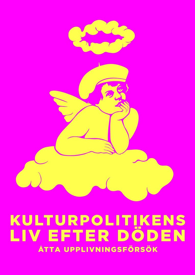 Kulturpolitikens liv efter döden : Åtta upplivningsförsök