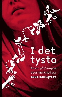 bokomslag I det tysta : resor på Europas abortmarknad