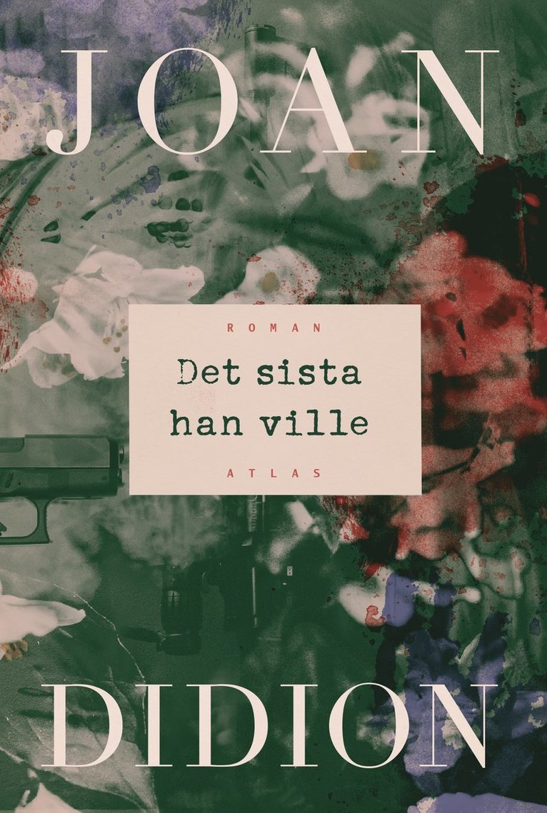 Joan Didion - Det sista han ville, Inbunden