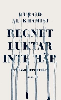 Duraid Al-Khamisi - Regnet luktar inte här : ett familjeporträtt, Häftad