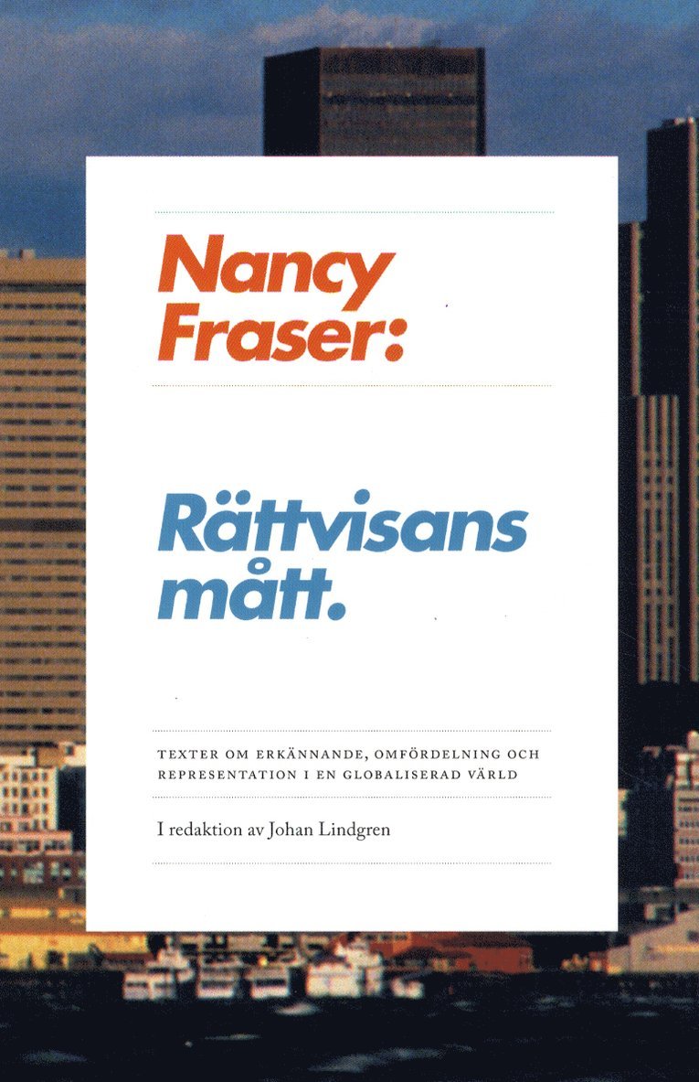 Nancy Fraser - Rättvisans mått : texter om omfördelning, erkännande och representation i en globaliserad värld, Häftad