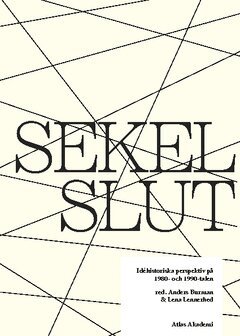 Anders Burman, Lena Lennerhed - Sekelslut : idéhistoriska perspektiv på 1980- och 1990-talen, Häftad