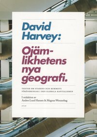 bokomslag Ojämlikhetens nya geografi : texter om stadens och rummets förändringar i den globala kapitalismen