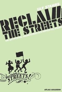 bokomslag Reclaim the streets : om gatufester, vägmotstånd och rätten till staden