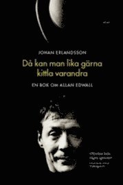 Johan Erlandsson - Då kan man lika gärna kittla varandra : en bok om Allan Edwall, Häftad