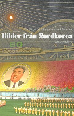 Villy Bergström, Benjamin Katzeff Silberstein - Bilder från Nordkorea, Häftad