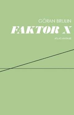 Göran Brulin - Faktor X : arbete och kapital i en lokal värld, Häftad