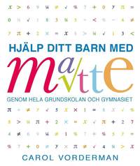 bokomslag Hjälp ditt barn med matte genom hela grundskolan och gymnasiet
