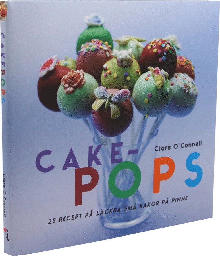 Clare O´Connell - Cakepops : 25 recept på läckra små kakor på pinne, Inbunden