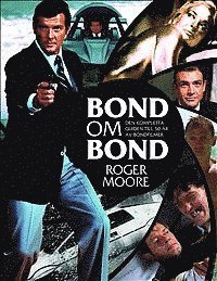 bokomslag Bond om Bond : den kompletta guiden till 50 år av Bondfilmer