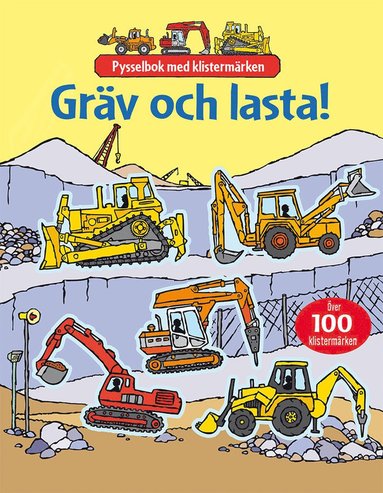 bokomslag Gräv och lasta!: pysselbok med klistermärken