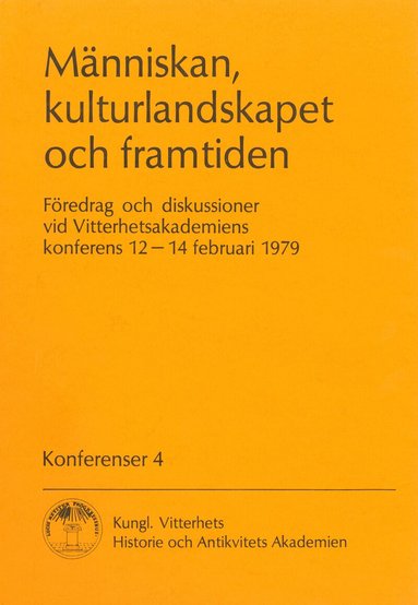 Människan, kulturlandskapet och framtiden. Föredrag : Föredrag och diskussioner vid Vitterhetsakademiens konferens 12-14 februari 1979, Häftad