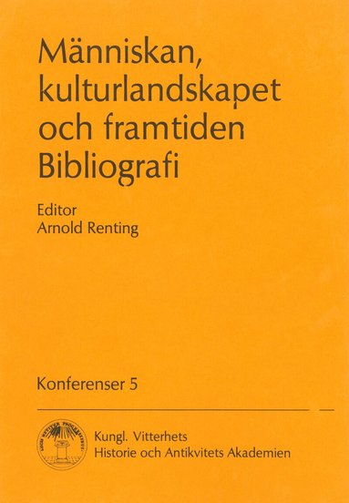 Arnold Renting - Människan, kulturlandskapet och framtiden. En bibliografi  : Bibliografi, Häftad
