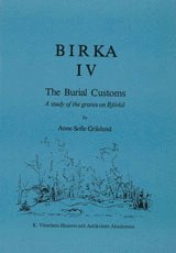 Ann-Sofie Gräslund - Birka IV : The Burial Customs. A Study of the Graves on Björkö, Inbunden