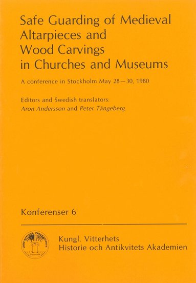 Aron Andersson, Peter Tångeberg - Safe Guarding of Medieval Altarpieces and Wood Carvings in Churches and Museums : A conference in Stockholm May 28-30, 1980, Häftad