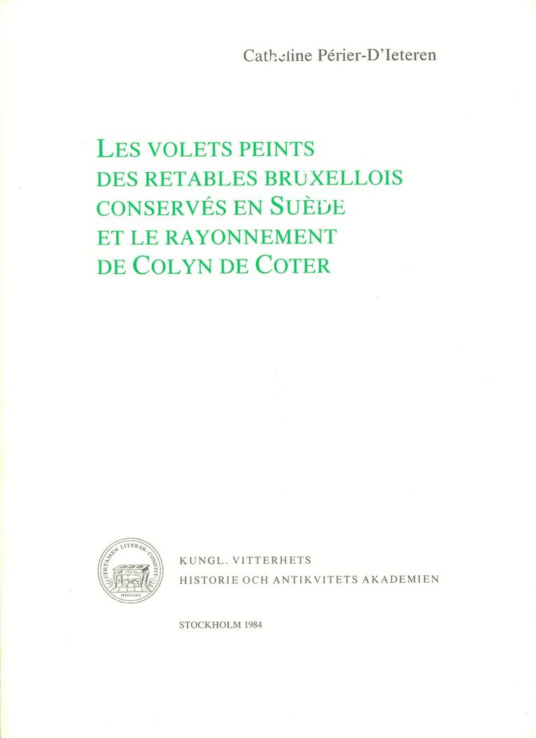 Les volets peints des retables bruxellois conservés en Suède et le rayonnement de Colyn de Coter