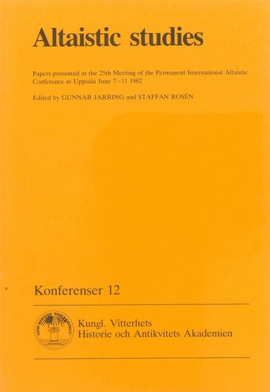 Gunnar Jarring, Staffan Rosén - Altaistic studies : Papers presented at the 25th Meeting of the Permanent International Altaistic Conference at Uppsala June 7-11 1982, Häftad