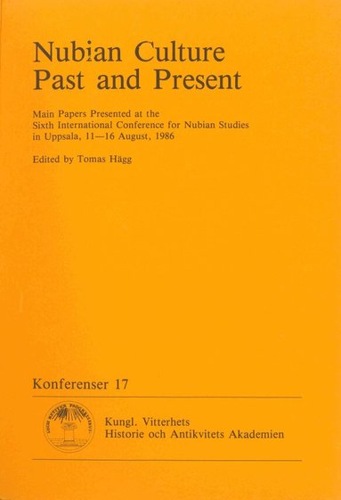 Tomas Hägg - Nubian Culture Past and Present : Main Papers Presented at the Sixth International Conference for Nubian Studies in Uppsala, 11-16 August, 1986, Häftad