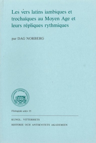 Dag Norberg - Les vers latins iambiques et trochaïques au Moyen Age et leurs répliques rythmiques, Häftad