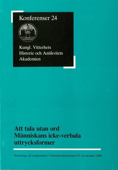 Göran Hermerén - Att tala utan ord. Människans icke-verbala uttrycksformer : Föredrag vid symposium i Vitterhetsakademien 25-26 oktober 1989, Häftad