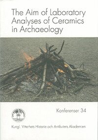 Anders Lindahl, Ole Stilborg - The Aim of Laboratory Analyses of Ceramics in Archaeology, Häftad