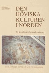 Herman Bengtsson - Den höviska kulturen i Norden : En konsthistorisk undersökning, Inbunden