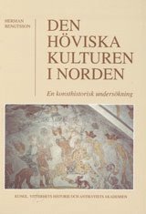 bokomslag Den höviska kulturen i Norden : En konsthistorisk undersökning