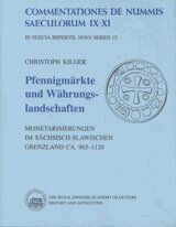 Christoph Kilger - Pfennigmärkte und Währungslandschaften : Monetarisierungen im sächsisch-slawischen Grenzland ca. 965-1120, Inbunden