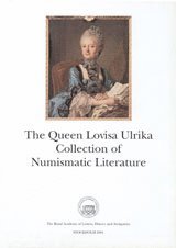 bokomslag The Queen Lovisa Ulrika Collection of Numismatic Literature : An Illustrated and Annotated Catalogue